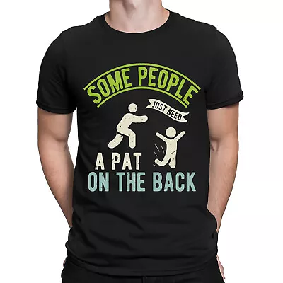 Buy Some People Just Need A Pat On The Back Sarcastic Funny Mens T-Shirts Top #NED • 9.99£