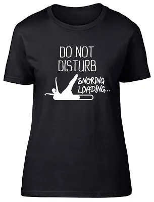 Buy Do Not Disturb - Snoring Loading Ladies Womens Funny Fitted T-Shirt • 8.99£