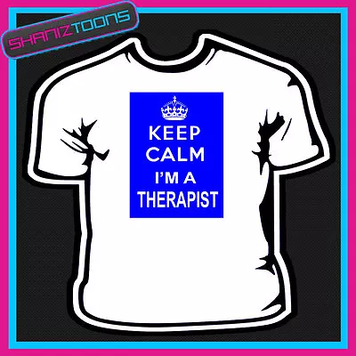 Buy Keep Calm I'm A Therapist  Novelty Gift Funny  Tshirt  • 9.49£