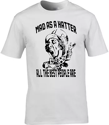 Buy Alice In Wonderland T-Shirt Mad As A Hatter All The Best People Are Funny Gift • 13.95£
