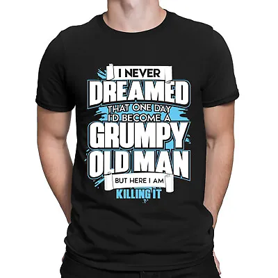 Buy I Never Dreamed That One Day I'd Become A Grumpy Old Man Funny Mens T-Shirts#DNE • 3.99£