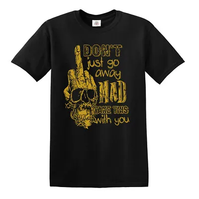 Buy Don’t Go Away Mad Take This With You T-Shirt Middle Finger Fuck-Off Novelty Top • 14.99£