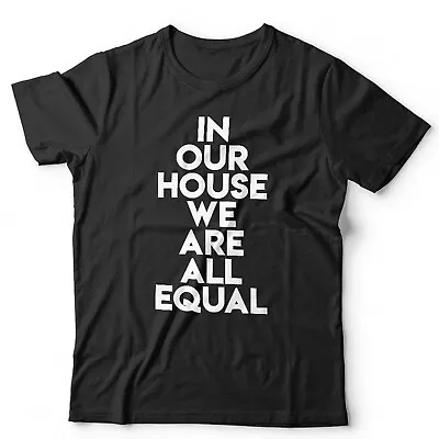 Buy In Our House We Are All Equal Unisex Tshirt  EDM House Music Dance • 13.99£