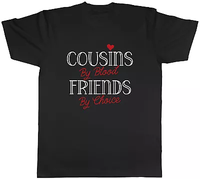 Buy Cousins By Blood Mens T-Shirt Friends By Choice Unisex Tee Gift • 8.99£