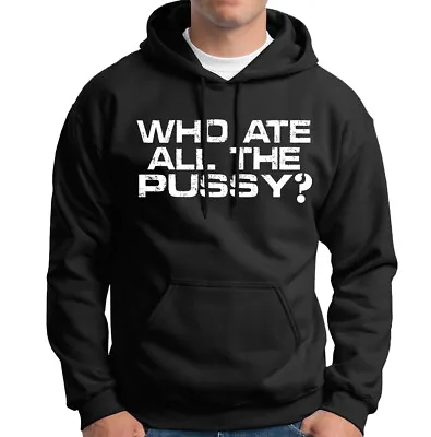 Buy Who Ate All The Pussy Mens Hoody Tee Top #D6 Lot • 18.99£