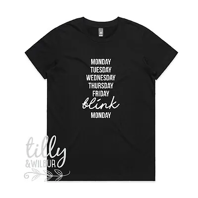 Buy Monday Tuesday Wednesday Thursday Friday Blink Monday Funny Women's T-Shirt Gift • 18.74£