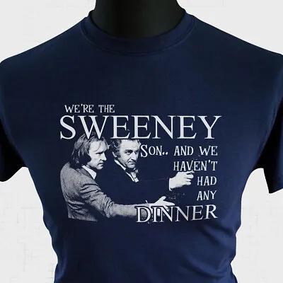Buy The Sweeney T Shirt We Haven't Had Any Dinner Funny Joke TV Regan Carter Blue • 13.99£