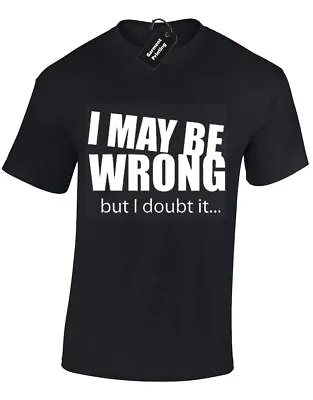 Buy I May Be Wrong But I Doubt It Mens T Shirt Funny New Quality Design Joke Humour • 8.99£