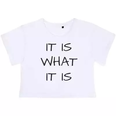 Buy 'It Is What It Is' Women's Cotton Crop Tops (CO038217) • 11.99£