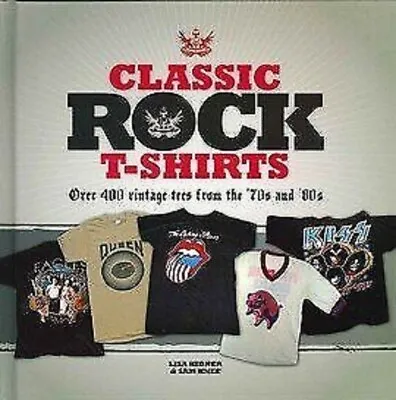 Buy Classic Rock T-Shirts By Lisa Kidner & Sam Knee (Hardback),70's-80's Retro • 11.47£