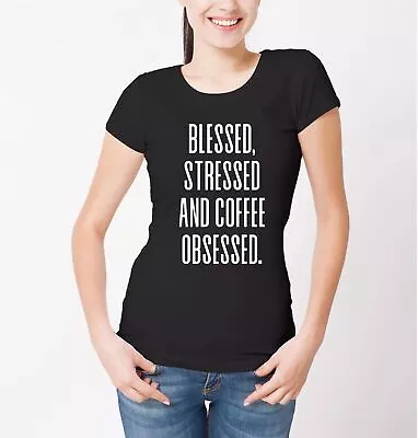 Buy Blessed, Stressed & Coffee Obsessed Womens T-Shirt Funny Gift Xmas Humour • 12.99£