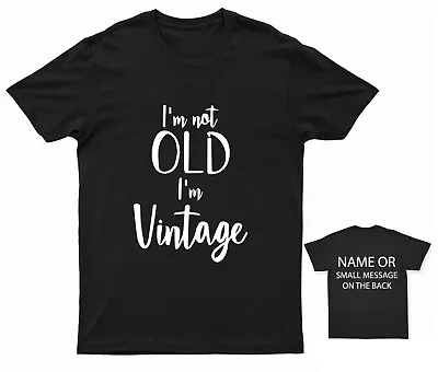 Buy Vintage Age Humor T-Shirt I'm Not Old, I'm Vintage Custom Back Text Tee • 13.95£