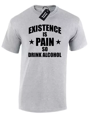 Buy Existence Is Pain Alcohol Mens T Shirt Funny Joke Printed Slogan Novelty Design • 8.99£