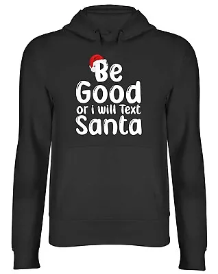 Buy Be Good Or I Will Text Santa Christmas Xmas Mens Womens Hooded Top Hoodie Gift • 17.99£