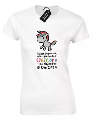 Buy Always Be Yourself Unicorn Ladies T-shirt Funny Cute Design Womens Fashion Top • 7.99£