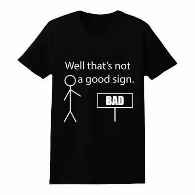 Buy Funny Well That's Not A Good Sign Bad Sarcastic Classic Humor Unisex T-Shirt • 8.78£