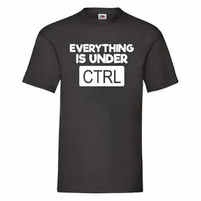 Buy Everything Is Under CTRL T Shirt Small-2XL • 10.99£