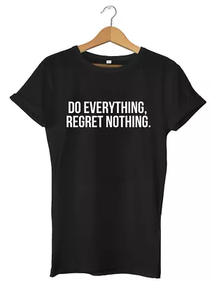 Buy Do Everything, Regret Nothing Funny Mens Womens Unisex T-Shirt • 11.99£