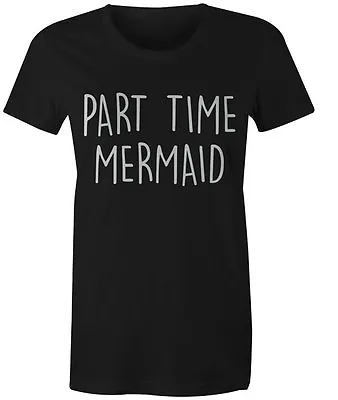 Buy Part Time Mermaid Womens T-Shirt Funny Tumblr Hipster Slogan Top Tee • 9.49£