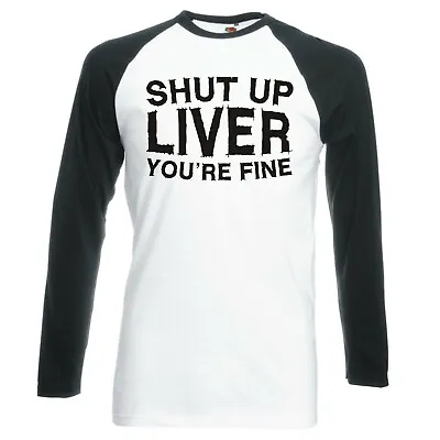 Buy Funny Drinks  Shut Up Liver  Raglan Longsleeve Baseball T-shirt • 16.99£