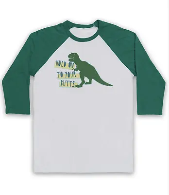 Buy Hold On To Your Butts T-rex Unofficial Jurassic Park 3/4 Sleeve Baseball Tee • 23.99£