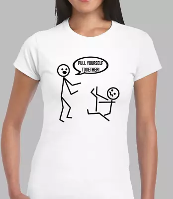 Buy Pull Yourself Together Ladies T Shirt Funny Stickman Design Joke Novelty Fashion • 7.99£
