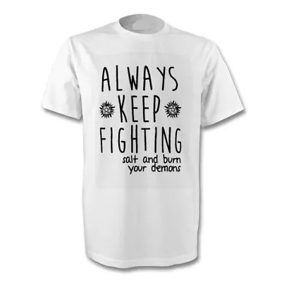 Buy Always Keep Fighting Salt & Burn Your Demons Supernatural T-shirt Sizes S-xl New • 11.75£