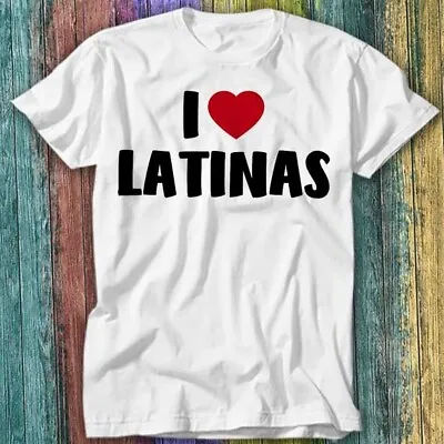 Buy I Love Latinas Latin South America T Shirt Top Tee 439 • 6.70£