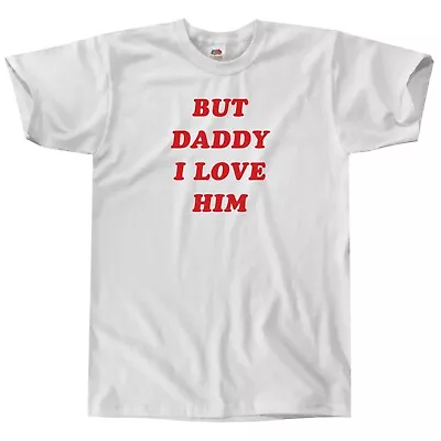 Buy But Daddy I Love Him T-shirt || Mens / Unisex || Funny Slogan Harry Top Tee S-xl • 12.99£