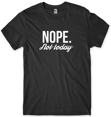Buy Nope. Not Today Funny Mens Unisex T-Shirt • 11.99£