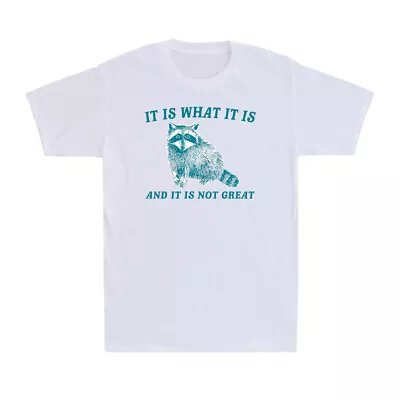Buy It Is What It Is And It Is Not Great Raccoon Animal Lover Gift Men's T-Shirt • 14.99£