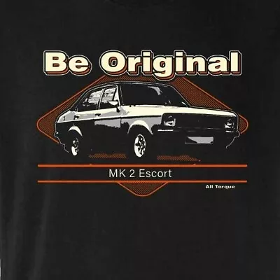 Buy Be Original T- Shirt Design For The Mk2 Escort Fan Who Drives A MK2 Escort • 22.95£