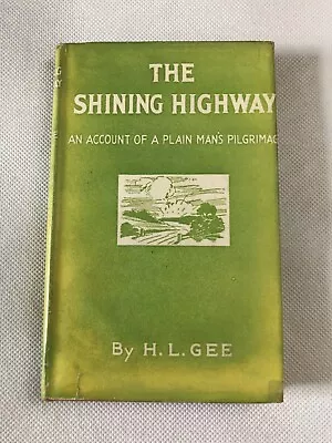 Buy The Shining Highway H L Gee 1956 Vintage Walk Travel Biography Hardcover Book • 6£