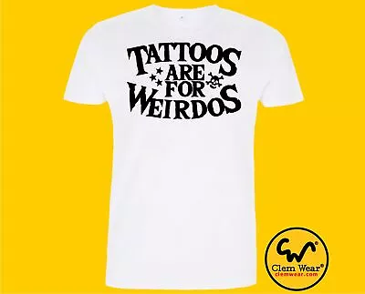 Buy TATTOOS ARE FOR WEIRDOS Tshirt Tee Stupid T-shirt Silly Funny Co2 Neutral Vegan • 12.99£