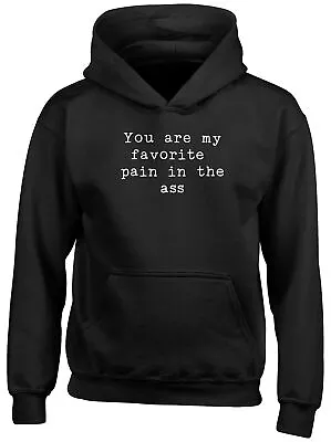 Buy You Are My Favorite Pain In The Ass Childrens Kids Hooded Top Hoodie Boys Girls • 13.99£