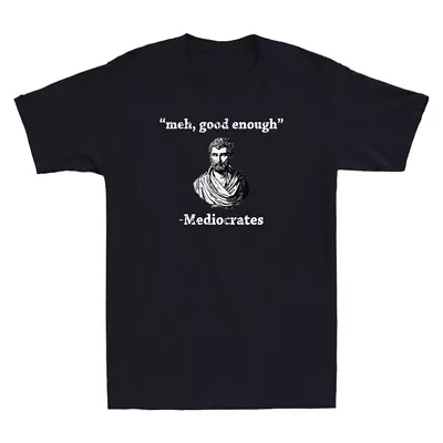 Buy Meh, Good Enough, Mediocrates Demotivational Funny Quote Vintage Men's T-Shirt • 14.99£