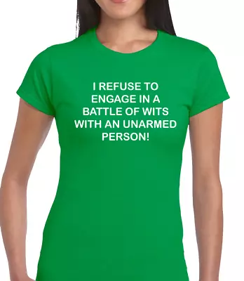 Buy I Refuse To Engage Battle Of Wits Ladies T Shirt Tee Funny Rude Quote Comedy Top • 8.99£