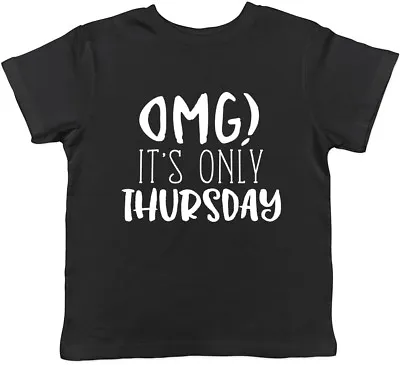 Buy OMG It's Only Thursday Boys Girls Childrens Kids T-Shirt • 5.99£