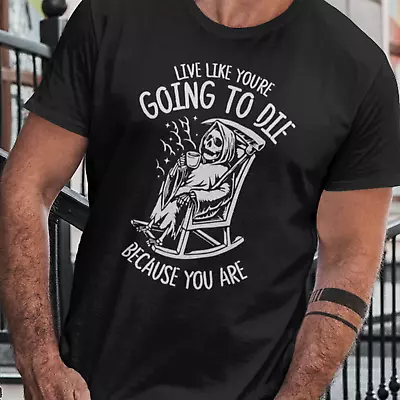 Buy Live Like You're Going To Die Black T-Shirt Top Tee - Goth Skeleton Reaper Death • 8.99£