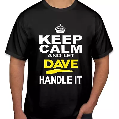 Buy TSHIRT (2400) Keep Calm & Let Dave Handle It Funny Father's Day Dad Birthday Top • 5.99£