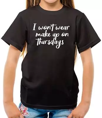 Buy I Won't Wear Make-Up On Thursdays - Kids T-Shirt - Glynne - Fan - Merch - Music • 11.95£