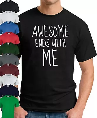 Buy AWESOME ENDS WITH ME T-SHIRT > Funny Slogan Novelty Mens Geeky Gift Nerd Joke • 9.49£