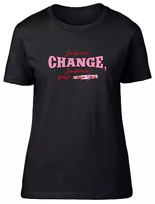 Buy Embrace Change Womens T-Shirt Embrace Your New Job Ladies Gift Tee • 8.99£