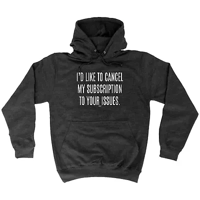 Buy Cancel My Subscription To Your Issues - Novelty Clothing Funny Hoodies Hoodie • 22.95£