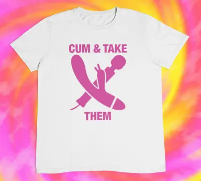Buy Cum And Take Them T Shirt | Dildos | Y2k | Aesthetics | Vibrator Sexy • 12.95£