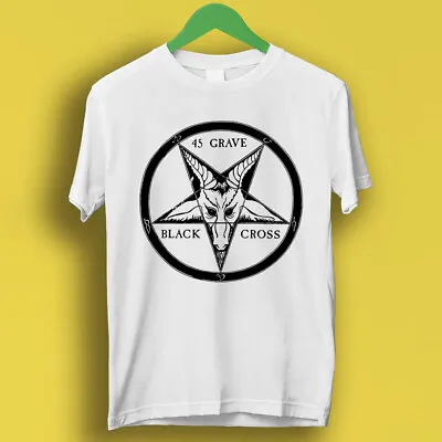 Buy 45 Grave Black Cross Punk Rock Retro Music Top Tee T Shirt P1884 • 6.70£