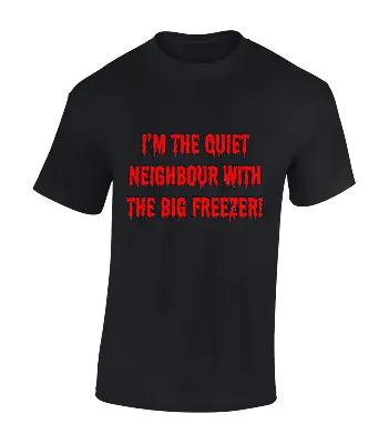 Buy I'm The Quiet Neighbour Mens T Shirt Funny Horror Scary Murder Serial Killer • 7.99£