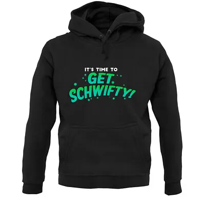 Buy It's Time To Get Schwifty - Hoodie / Hoody - Rick - Morty - Adult - Merch - Song • 24.95£