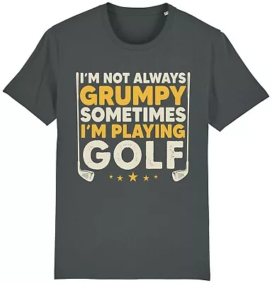 Buy I'm Not Always Grumpy Golf T-Shirt Golfer Golfing Father's Day Gift Dad • 9.95£