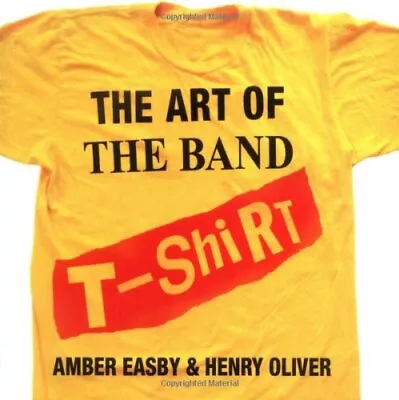 Buy The Art Of The Band T-shirt By Oliver, Henry Paperback Book The Cheap Fast Free • 3.49£